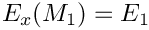 $E_x(M_1) = E_1$