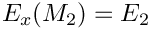 $E_x(M_2)=E_2$