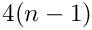 $4(n - 1)$