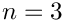 $n = 3$